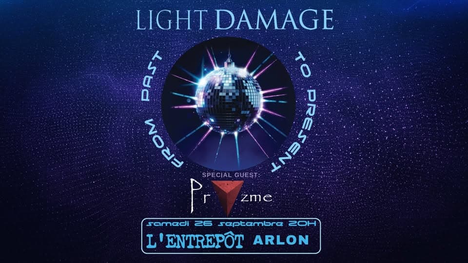 From Past To Present : Light Damage + Pryzme