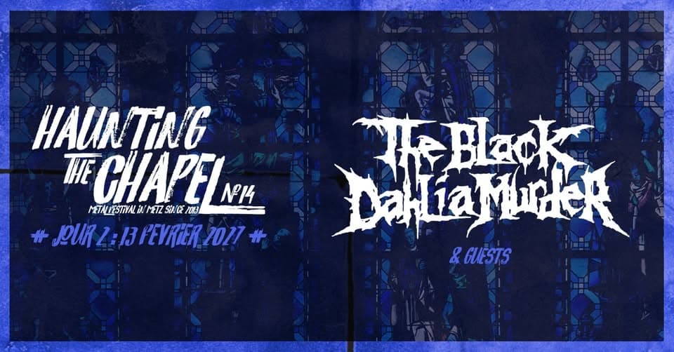 The Black Dahlia Murder & Guests – Haunting The Chapel Festival #14 – Jour 2 – Les Trinitaires, Metz