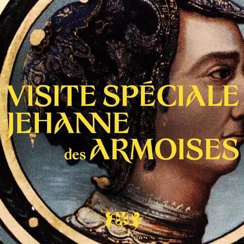Special themed tours: “Jeanne des Armoises”
