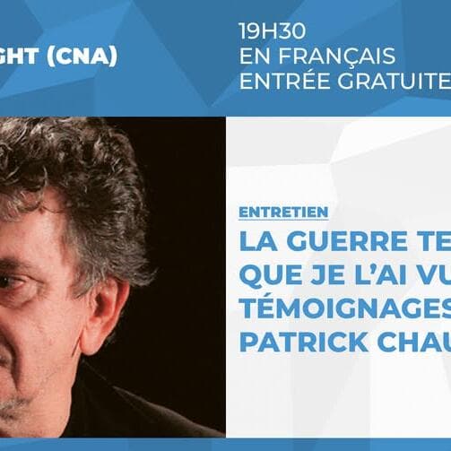 Entretien : La guerre telle que je l’ai vue — Témoignages avec Patrick Chauvel
