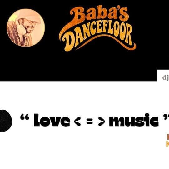 Baba's Dancefloor - « love is music. music is love »