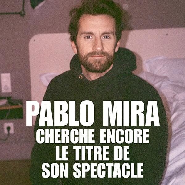 Pablo Mira – Cherche encore le titre de son spectacle