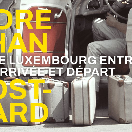 Midi de l’Art : More than a postcard. Le Luxembourg entre arrivée et départ