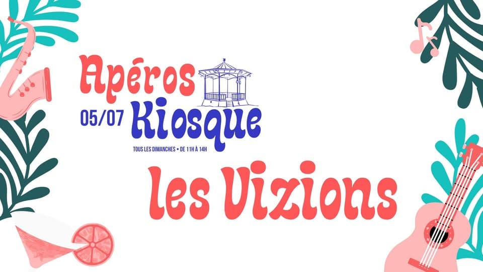 Apéros Kiosque : les Vizions