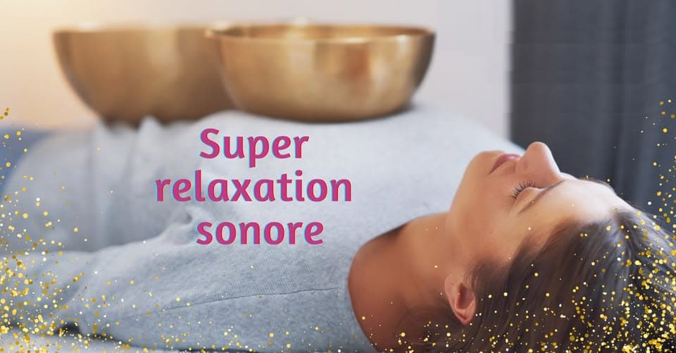 Super relaxation sonore et vibratoire