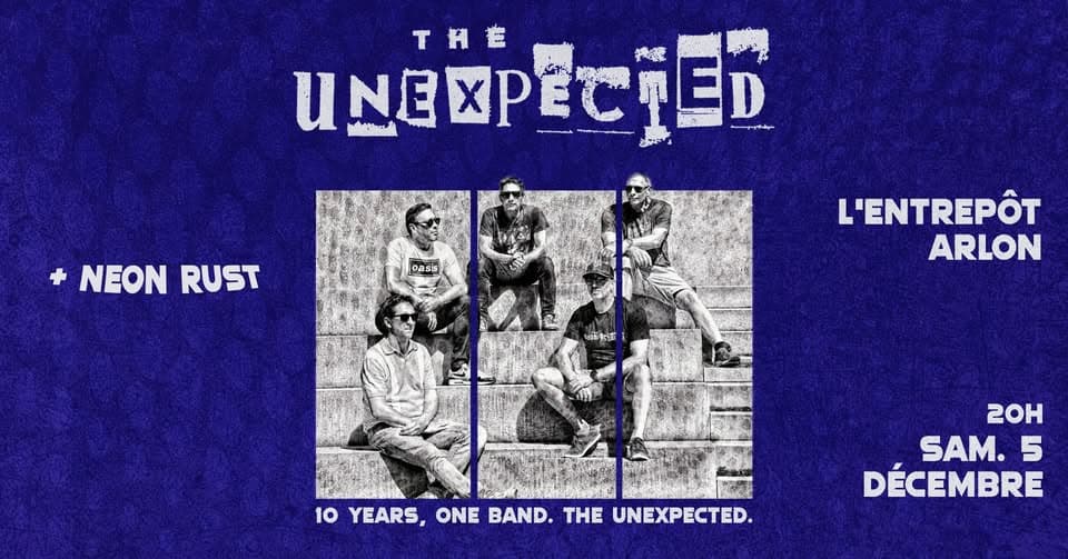The Unexpected : 10 ans + Neon Rust • L'Entrepôt, Arlon