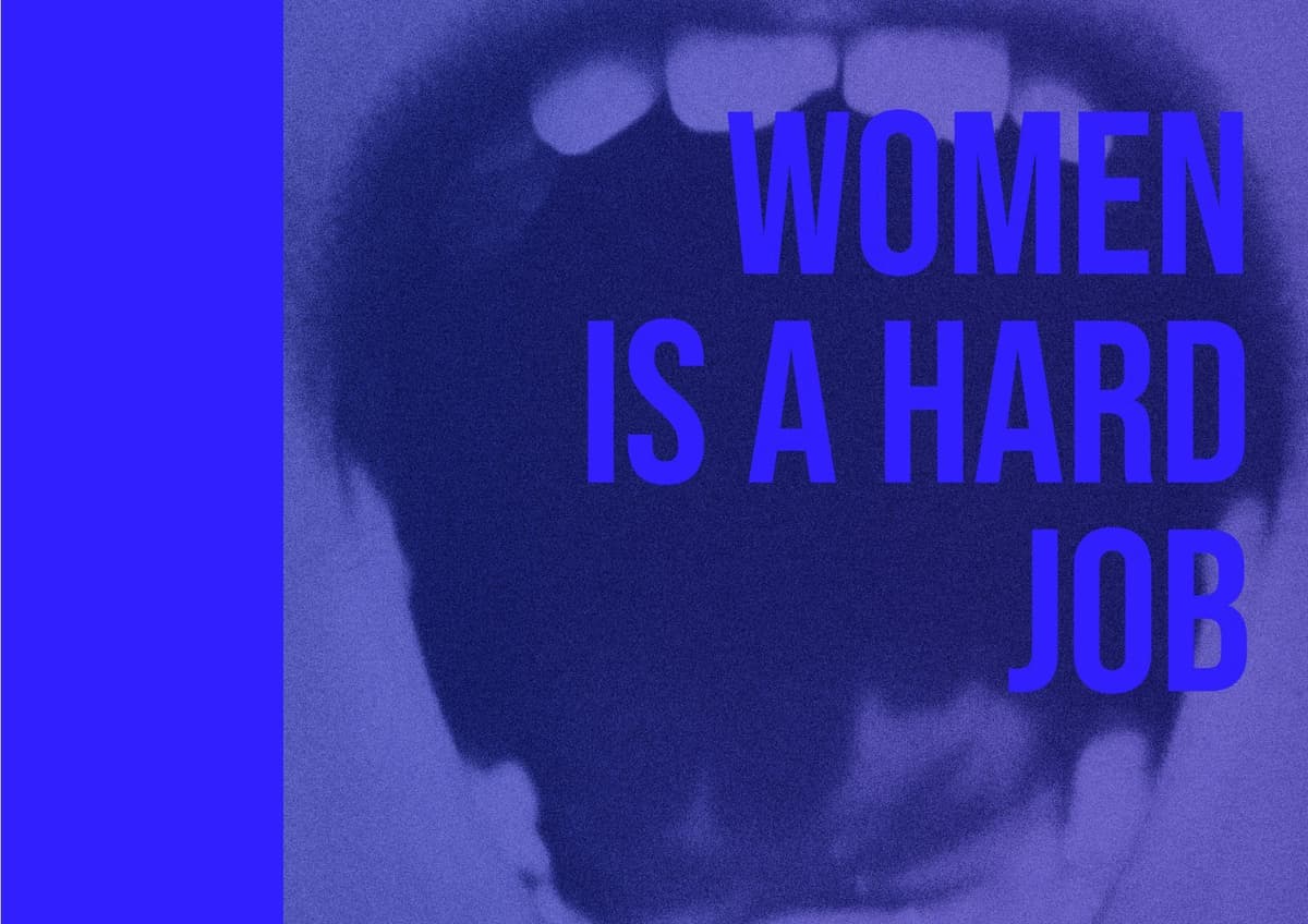 Woman is a hard job