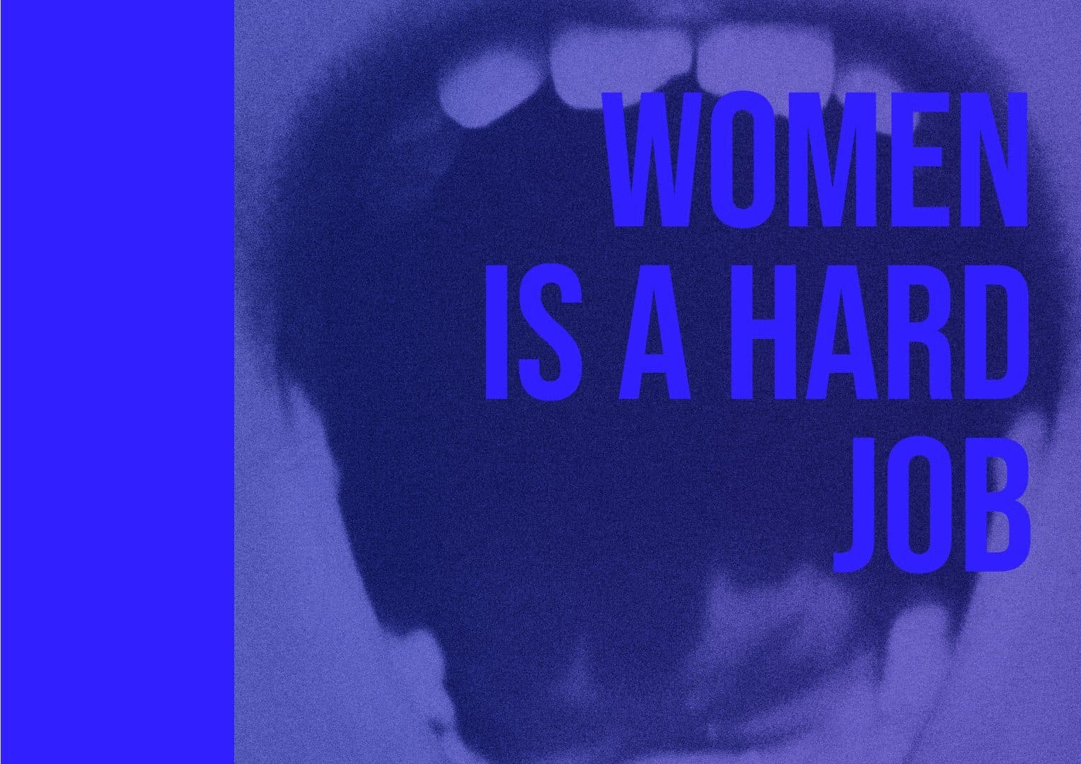 Woman is a hard job