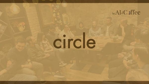 Circle by AI & Coffee – In-person meetup