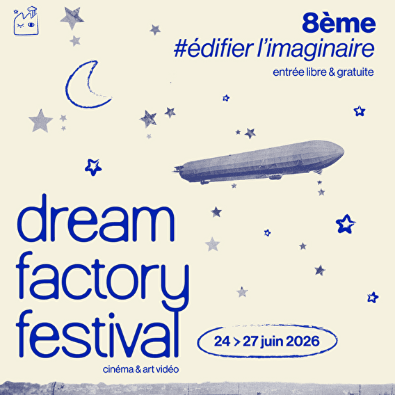 Dream Factory Festival 2026 - Édifier l’imaginaire