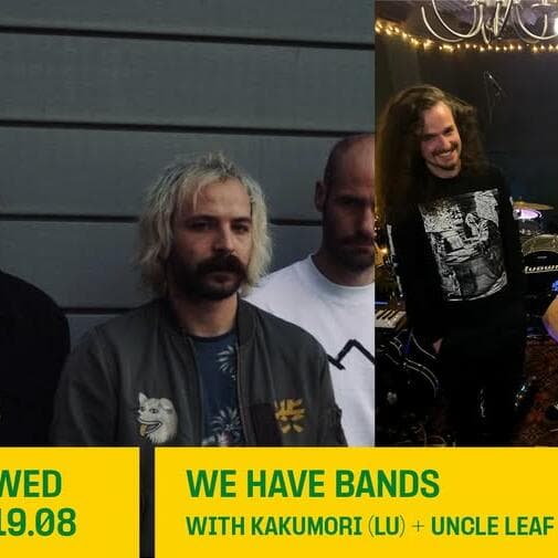 Congés Annulés : We Have Bands avec Kakumori + Uncle Leaf