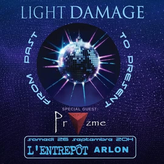 From Past To Present : Light Damage + Pryzme
