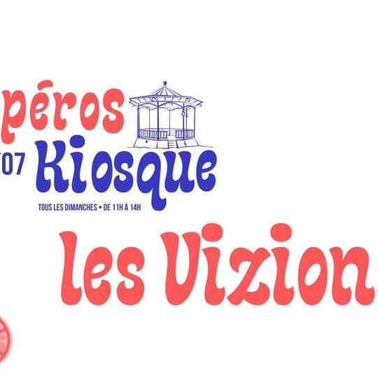 Apéros Kiosque: Les Vizions