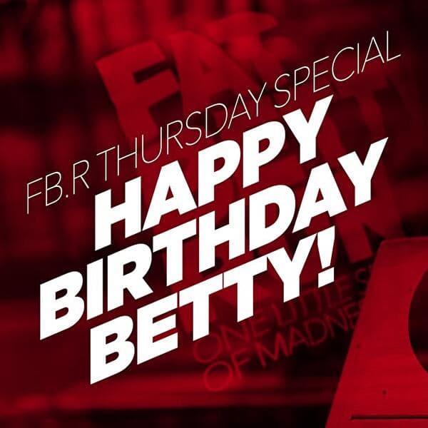 Happy Birthday Betty! — FB.R Thursday Special