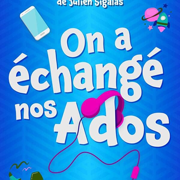 On a échangé nos ados